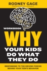 Why Your Kids Do What They Do Workbook : Responding to the Driving Forces Behind Your Teen's Behavior - Book