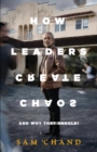 How Leaders Create Chaos : And Why They Should - Book