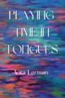 Playing Time in Tongues - Book