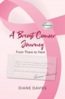 A Breast Cancer Journey : From There to Here - Book