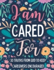 I am Cared For : 30 Truths From God to Keep Caregivers Encouraged - Book