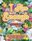 I Am Enough Coloring Book : 30 Truths That State You Are Enough! - Book