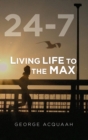 24-7 : Living Life to the Max - Book
