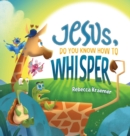 Jesus, Do You Know How To Whisper? - Book