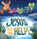 Jesus Needs Our Help! - Book