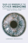 Tales and Remedies of the Other Medicine : Curiosities About Iridology and Acupuncture - Book