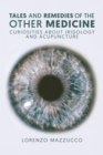 Tales and Remedies of the Other Medicine : Curiosities About Iridology and Acupuncture - eBook
