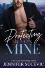 Protecting What's Mine : An Opposites Attract New Adult Romantic Suspense Novel - Book