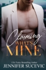 Claiming What's Mine : A Forbidden, Forced Proximity Enemies-to-Lovers Romantic Suspense Novel - Book