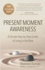 Present Moment Awareness : A Simple, Step by Step Guide to Living in the Now. 20th Anniversary Special Edition. - eBook