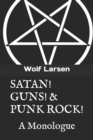 Satan! Guns! & Punk Rock! : A Monologue - Book
