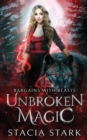 Unbroken Magic : A Paranormal Urban Fantasy Romance - Book