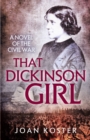 That Dickinson Girl : A Novel of the Civil War - Book