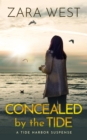 Concealed by the Tide : A Tide Harbor Romantic Suspense - eBook