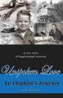 Unspoken Love : An Orphan's Journey - eBook