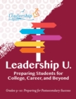 Leadership U : Preparing Students for College, Career, and Beyond Grades 9–10: Preparing for Post-Secondary Success - Book