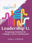 Leadership U: Preparing Students for College, Career, and Beyond : Grades 11–12 Workbook - Book