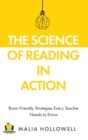 The Science of Reading in Action : Brain-Friendly Strategies Every Teacher Needs to Know - Book