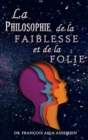 La Philosophie De La Faiblesse Et De La Folie - Book