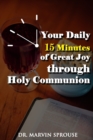 Your Daily 15 Minutes of Great Joy Through Holy Communion - Book