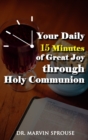 Your Daily 15 Minutes of Great Joy Through Holy Communion - Book