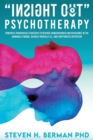 Insight Out Psychotherapy : Powerful Paradoxical Strategies to Reverse Dangerousness and Resistance in the Criminally Insane, Severely Mentally Ill, and Symptomatic Outpatient - Book