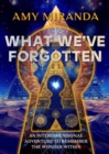 What We'Ve Forgotten : An Interdimensional Adventure to Remember the Wonder within - Book