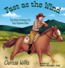 Fast as the Wind : The Story of Johnny Fry Pony Express Rider - Book