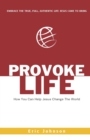 Provoke Life : How You Can Help Jesus Change The World - Book