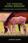 The Thinking Horse Breeder : A comprehensive guide to successful horse breeding - Book