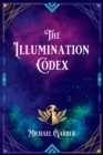 The Illumination Codex (2nd Edition) : Guidance for Ascension to New Earth - Book