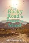 The Rocky Road to Peace of Mind : Negotiating the Ongoing Grief Walk - Book