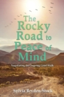 The Rocky Road to Peace of Mind : Negotiating the Ongoing Grief Walk - eBook