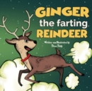 Ginger the Farting Reindeer : Christmas Books For Kids 3-5; 5-7 Stocking Stuffers: A Funny Christmas Story About kindness and loving yourself Christmas Gifts for Kids, Boys and Girls. - Book