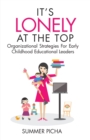 It's Lonely At The Top : Organizational Strategies For Early Childhood Educational Leaders - Book