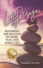 Life By Design : Restoring the Balance of Work, Play, and Family Life - Book