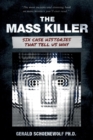 The Mass Killer : Six Case Histories That Tell Us Why - Book