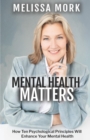 Mental Health Matters : How Ten Psychological Principles Will Enhance Your Mental Health - eBook