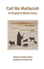 Call Me Mattaniah : A Shepherd Meets Jesus - Book