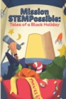 Mission STEMPossible : Tales of a Black Holiday - Book