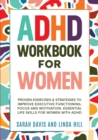 ADHD Workbook for Women : Proven Exercises & Strategies to Improve Executive Functioning, Focus and Motivation. Essential Life Skills for Women with ADHD - Book