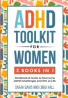 ADHD Toolkit for Women (2 Books in 1) : Workbook & Guide to Overcome ADHD Challenges and Win at Life (Women with ADHD 3) - Book