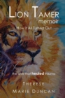 LION TAMER MEMOIR How It All Turned Out : Love That Healed Trauma - Book