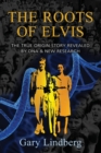 Roots of Elvis : The True Origin Story Revealed by DNA & New Research - Book
