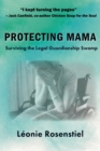 Protecting Mama : Surviving the Legal Guardianship Swamp - Book