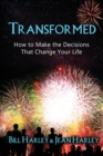 Transformed : How to Make the Decisions That Change Your Life - Book