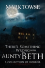 There's Something Wrong with Aunty Beth - Book