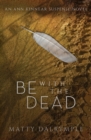 Be with the Dead : An Ann Kinnear Suspense Novel - Book
