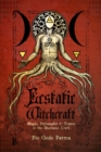 Ecstatic Witchcraft : Magic, Philosophy, & Trance in the Shamanic Craft - Book