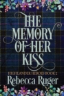 The Memory of Her Kiss (Highlander Heroes Book 2) - Book